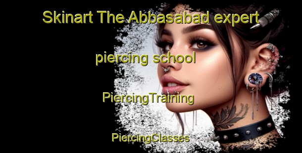 Skinart The Abbasabad expert piercing school | #PiercingTraining #PiercingClasses #SkinartTraining-Pakistan