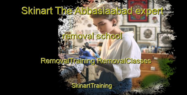 Skinart The Abbasiaabad expert removal school | #RemovalTraining #RemovalClasses #SkinartTraining-Pakistan