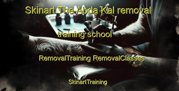 Skinart The Abda Kal removal training school | #RemovalTraining #RemovalClasses #SkinartTraining-Pakistan