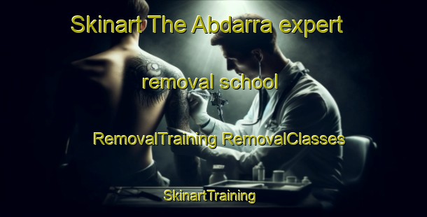 Skinart The Abdarra expert removal school | #RemovalTraining #RemovalClasses #SkinartTraining-Pakistan