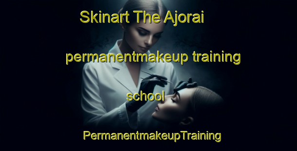 Skinart The Ajorai permanentmakeup training school | PermanentmakeupTraining | PermanentmakeupClasses | SkinartTraining-Pakistan