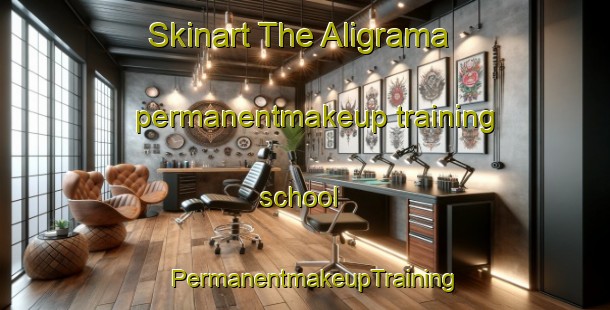 Skinart The Aligrama permanentmakeup training school | PermanentmakeupTraining | PermanentmakeupClasses | SkinartTraining-Pakistan