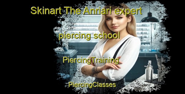 Skinart The Anriari expert piercing school | #PiercingTraining #PiercingClasses #SkinartTraining-Pakistan