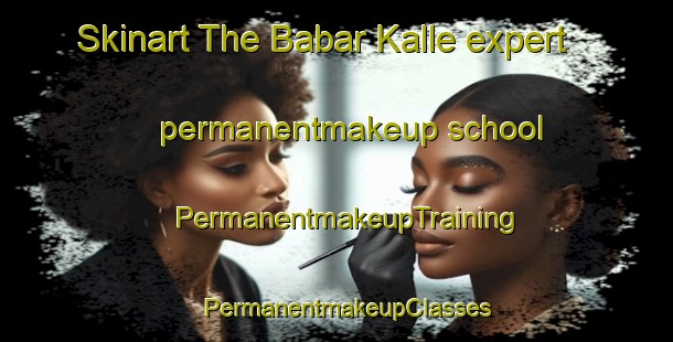 Skinart The Babar Kalle expert permanentmakeup school | PermanentmakeupTraining | PermanentmakeupClasses | SkinartTraining-Pakistan