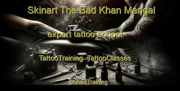 Skinart The Bad Khan Mangal expert tattoo school | TattooTraining | TattooClasses | SkinartTraining-Pakistan