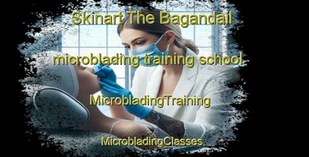 Skinart The Bagandail microblading training school | MicrobladingTraining | MicrobladingClasses | SkinartTraining-Pakistan