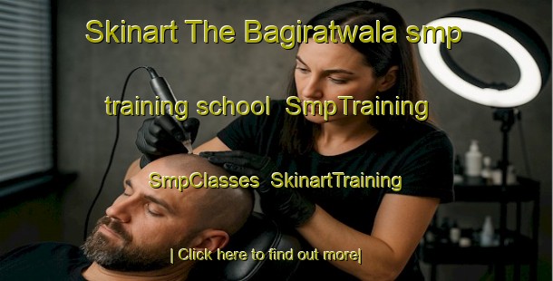 Skinart The Bagiratwala smp training school | SmpTraining | SmpClasses | SkinartTraining-Pakistan