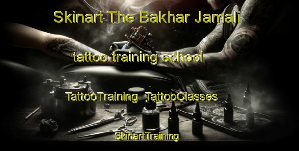 Skinart The Bakhar Jamali tattoo training school | TattooTraining | TattooClasses | SkinartTraining-Pakistan