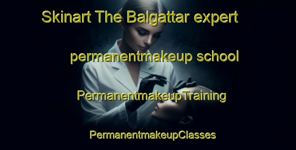 Skinart The Balgattar expert permanentmakeup school | PermanentmakeupTraining | PermanentmakeupClasses | SkinartTraining-Pakistan
