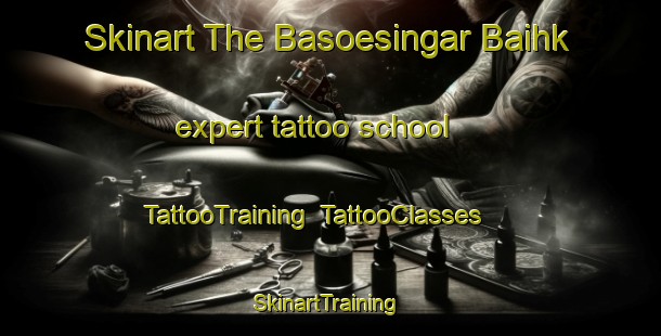 Skinart The Basoesingar Baihk expert tattoo school | TattooTraining | TattooClasses | SkinartTraining-Pakistan