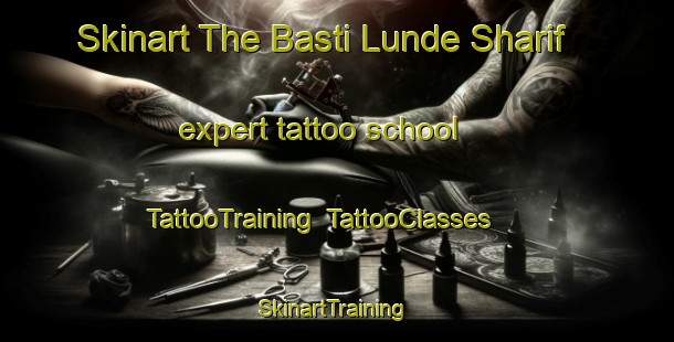 Skinart The Basti Lunde Sharif expert tattoo school | TattooTraining | TattooClasses | SkinartTraining-Pakistan