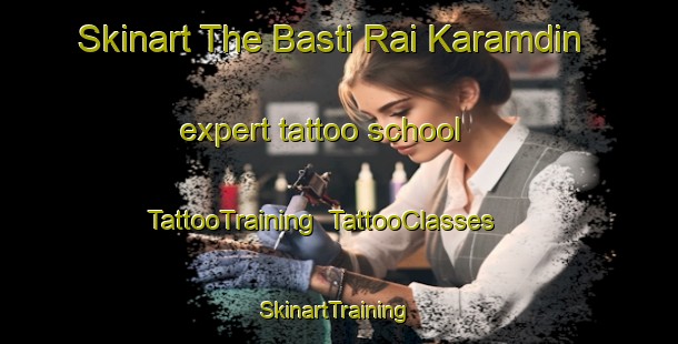 Skinart The Basti Rai Karamdin expert tattoo school | TattooTraining | TattooClasses | SkinartTraining-Pakistan