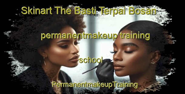 Skinart The Basti Terpai Bosan permanentmakeup training school | PermanentmakeupTraining | PermanentmakeupClasses | SkinartTraining-Pakistan