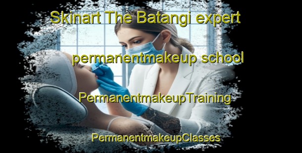 Skinart The Batangi expert permanentmakeup school | PermanentmakeupTraining | PermanentmakeupClasses | SkinartTraining-Pakistan