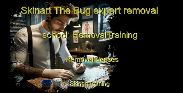 Skinart The Bug expert removal school | RemovalTraining | RemovalClasses | SkinartTraining-Pakistan