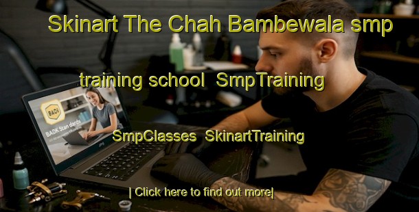 Skinart The Chah Bambewala smp training school | SmpTraining | SmpClasses | SkinartTraining-Pakistan