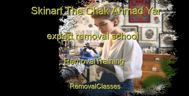 Skinart The Chak Ahmad Yar expert removal school | RemovalTraining | RemovalClasses | SkinartTraining-Pakistan