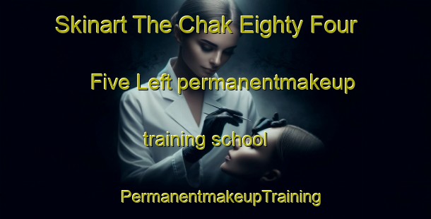 Skinart The Chak Eighty Four  Five Left permanentmakeup training school | PermanentmakeupTraining | PermanentmakeupClasses | SkinartTraining-Pakistan