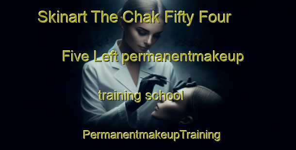 Skinart The Chak Fifty Four   Five Left permanentmakeup training school | PermanentmakeupTraining | PermanentmakeupClasses | SkinartTraining-Pakistan