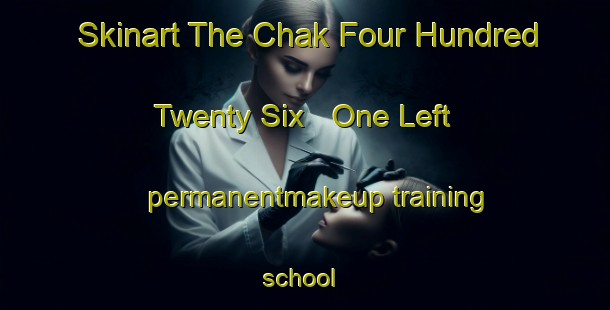 Skinart The Chak Four Hundred Twenty Six   One Left permanentmakeup training school | PermanentmakeupTraining | PermanentmakeupClasses | SkinartTraining-Pakistan