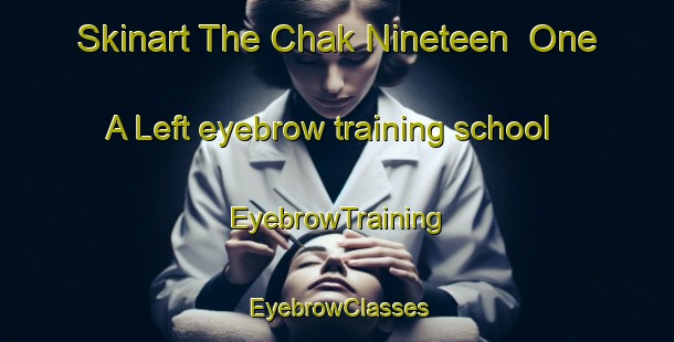 Skinart The Chak Nineteen  One A Left eyebrow training school | EyebrowTraining | EyebrowClasses | SkinartTraining-Pakistan