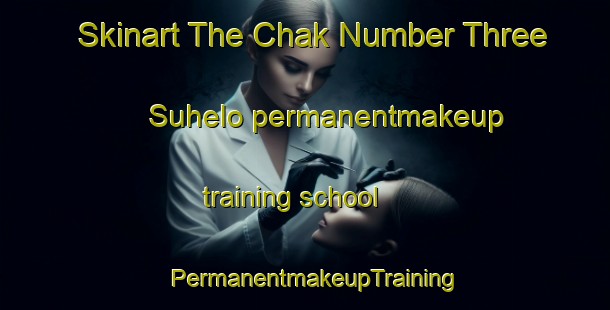 Skinart The Chak Number Three Suhelo permanentmakeup training school | PermanentmakeupTraining | PermanentmakeupClasses | SkinartTraining-Pakistan