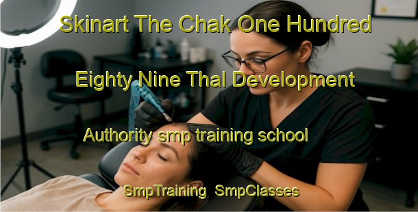 Skinart The Chak One Hundred Eighty Nine Thal Development Authority smp training school | SmpTraining | SmpClasses | SkinartTraining-Pakistan