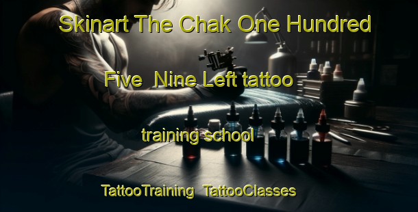 Skinart The Chak One Hundred Five  Nine Left tattoo training school | TattooTraining | TattooClasses | SkinartTraining-Pakistan