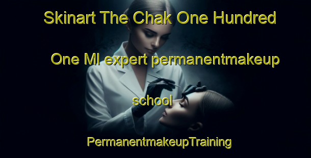 Skinart The Chak One Hundred One Ml expert permanentmakeup school | PermanentmakeupTraining | PermanentmakeupClasses | SkinartTraining-Pakistan