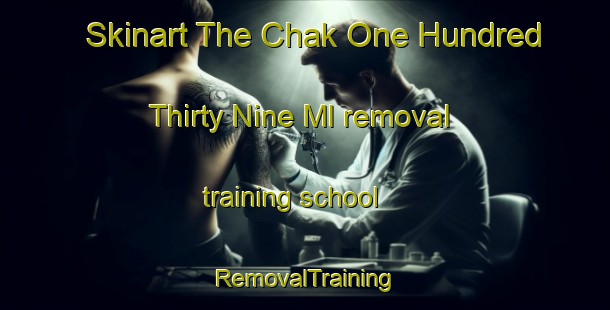 Skinart The Chak One Hundred Thirty Nine Ml removal training school | RemovalTraining | RemovalClasses | SkinartTraining-Pakistan