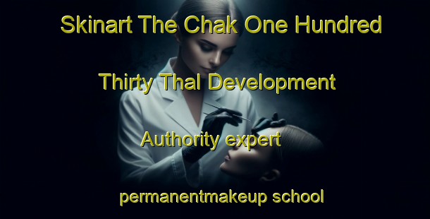 Skinart The Chak One Hundred Thirty Thal Development Authority expert permanentmakeup school | PermanentmakeupTraining | PermanentmakeupClasses | SkinartTraining-Pakistan