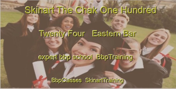 Skinart The Chak One Hundred Twenty Four   Eastern Bar expert bbp school | BbpTraining | BbpClasses | SkinartTraining-Pakistan