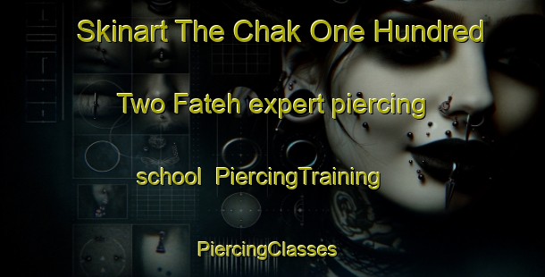 Skinart The Chak One Hundred Two Fateh expert piercing school | PiercingTraining | PiercingClasses | SkinartTraining-Pakistan