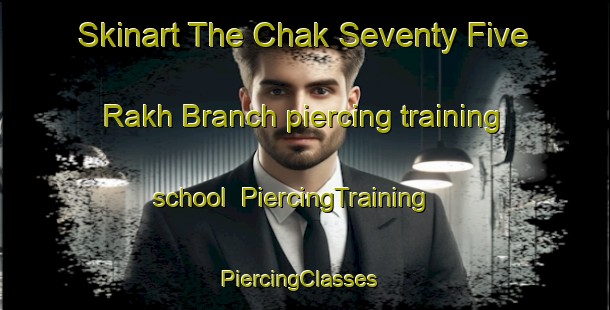 Skinart The Chak Seventy Five Rakh Branch piercing training school | PiercingTraining | PiercingClasses | SkinartTraining-Pakistan
