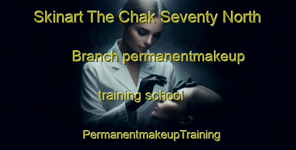 Skinart The Chak Seventy North Branch permanentmakeup training school | PermanentmakeupTraining | PermanentmakeupClasses | SkinartTraining-Pakistan