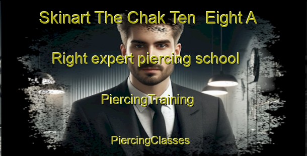 Skinart The Chak Ten  Eight A Right expert piercing school | PiercingTraining | PiercingClasses | SkinartTraining-Pakistan