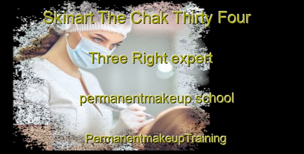 Skinart The Chak Thirty Four Three Right expert permanentmakeup school | PermanentmakeupTraining | PermanentmakeupClasses | SkinartTraining-Pakistan