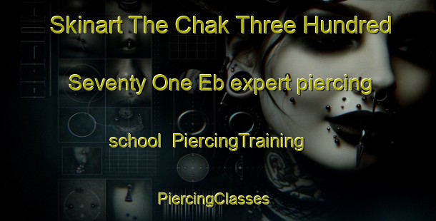 Skinart The Chak Three Hundred Seventy One Eb expert piercing school | PiercingTraining | PiercingClasses | SkinartTraining-Pakistan