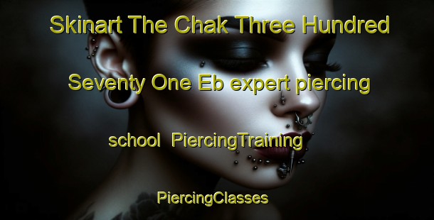 Skinart The Chak Three Hundred Seventy One Eb expert piercing school | PiercingTraining | PiercingClasses | SkinartTraining-Pakistan