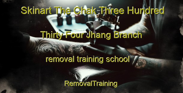 Skinart The Chak Three Hundred Thirty Four Jhang Branch removal training school | RemovalTraining | RemovalClasses | SkinartTraining-Pakistan