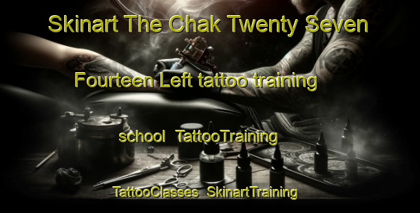 Skinart The Chak Twenty Seven  Fourteen Left tattoo training school | TattooTraining | TattooClasses | SkinartTraining-Pakistan