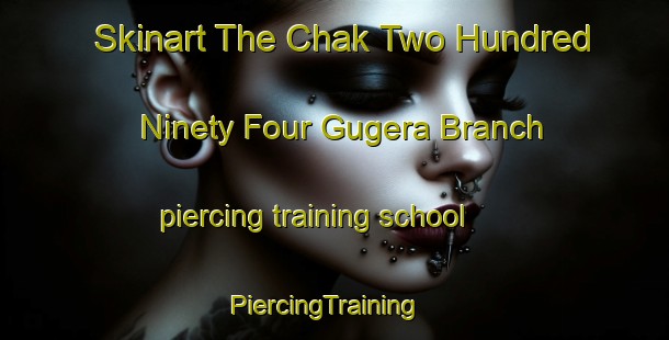 Skinart The Chak Two Hundred Ninety Four Gugera Branch piercing training school | PiercingTraining | PiercingClasses | SkinartTraining-Pakistan