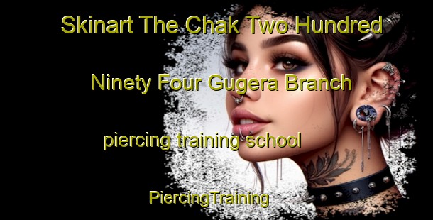 Skinart The Chak Two Hundred Ninety Four Gugera Branch piercing training school | PiercingTraining | PiercingClasses | SkinartTraining-Pakistan