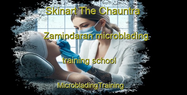 Skinart The Chauntra Zamindaran microblading training school | MicrobladingTraining | MicrobladingClasses | SkinartTraining-Pakistan