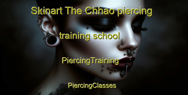 Skinart The Chhao piercing training school | PiercingTraining | PiercingClasses | SkinartTraining-Pakistan