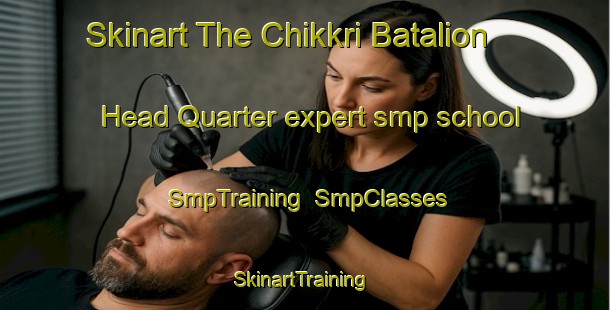 Skinart The Chikkri Batalion Head Quarter expert smp school | SmpTraining | SmpClasses | SkinartTraining-Pakistan