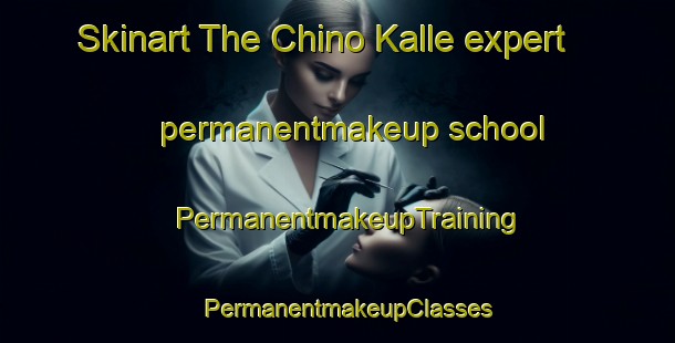 Skinart The Chino Kalle expert permanentmakeup school | PermanentmakeupTraining | PermanentmakeupClasses | SkinartTraining-Pakistan