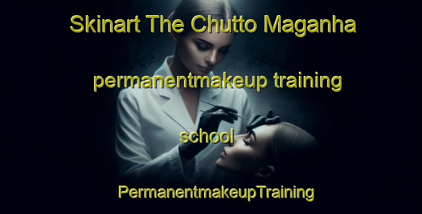Skinart The Chutto Maganha permanentmakeup training school | PermanentmakeupTraining | PermanentmakeupClasses | SkinartTraining-Pakistan