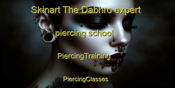Skinart The Dabhro expert piercing school | PiercingTraining | PiercingClasses | SkinartTraining-Pakistan