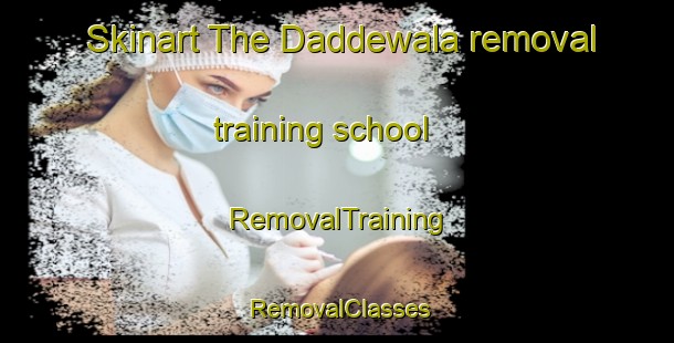 Skinart The Daddewala removal training school | RemovalTraining | RemovalClasses | SkinartTraining-Pakistan